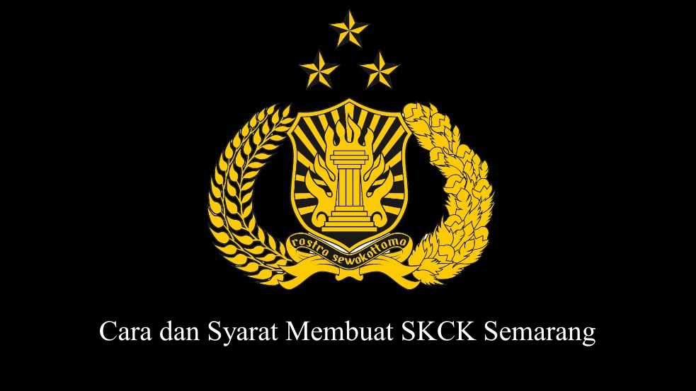 cara dan syarat membuat SKCK Semarang