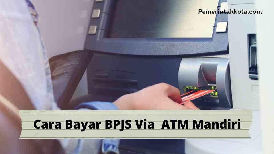 Cara Bayar BPJS Via ATM Mandiri