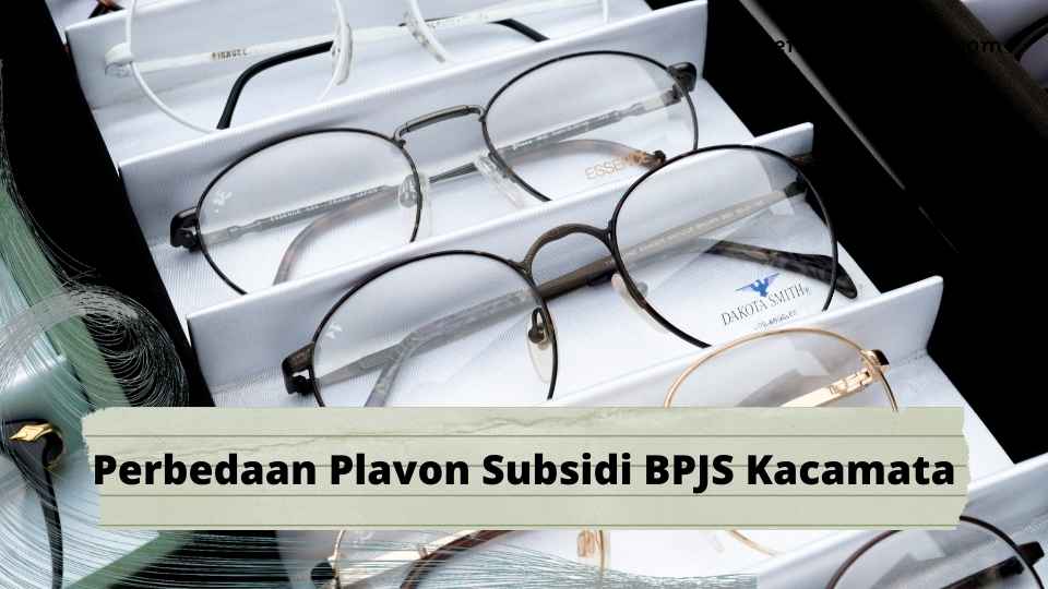 perbedaan plavon subsidi bpjs kacamata