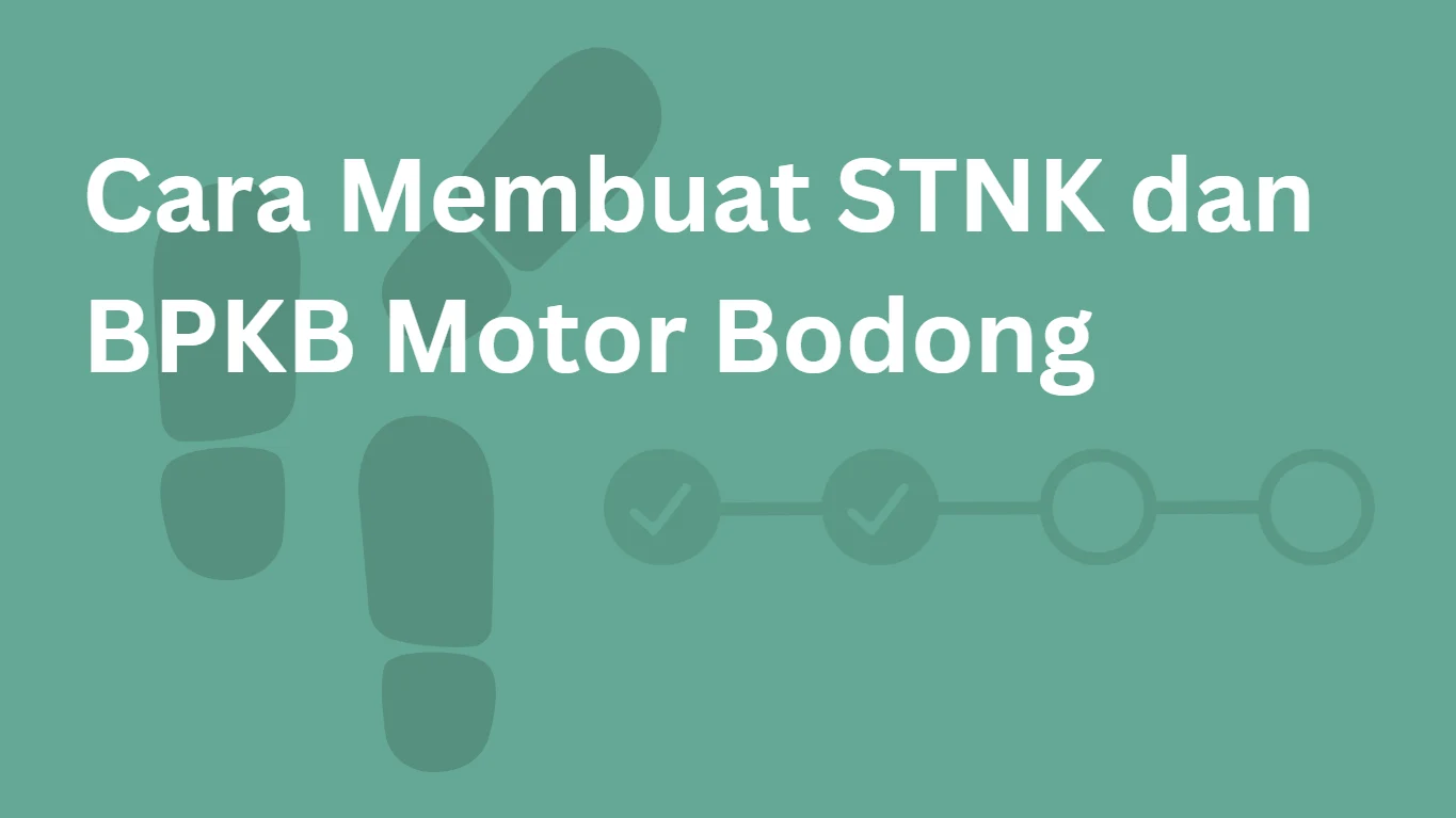 Cara Membuat STNK dan BPKB Motor Bodong